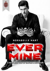Produktbild: Ever Mine: A Reckless Vow of Empire & Devotion
