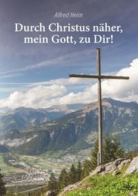 Produktbild: Durch Christus n&auml;her, mein Gott, zu Dir!