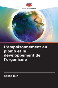 Produktbild: L'empoisonnement au plomb et le d&eacute;veloppement de l'organisme