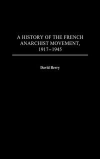 Produktbild: A History of the French Anarchist Movement, 1917-1945