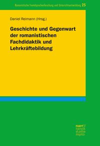 Produktbild: Geschichte und Gegenwart der romanistischen Fachdidaktik und Lehrkr&auml;ftebildung