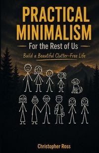 Produktbild: Practical Minimalism for the Rest of Us