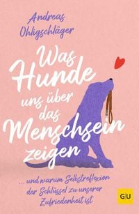 Produktbild: Was Hunde uns &uuml;ber das Menschsein zeigen