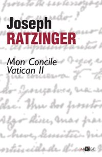 Bild vom Artikel Mon concile Vatican II : enjeux et perspectives vom Autor Benedikt XVI.