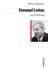 Emmanuel Levinas zur Einführung Werner Stegmaier