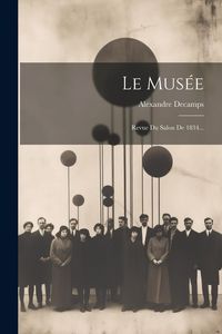 Produktbild: Le Mus&eacute;e: Revue Du Salon De 1834...