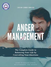 Produktbild: Anger Management The Complete Guide to Balancing Your Life by Controlling Your Emotions