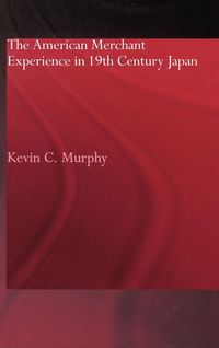 Produktbild: The American Merchant Experience in Nineteenth Century Japan