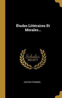 Produktbild: &Eacute;tudes Litt&eacute;raires Et Morales...