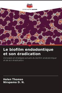 Produktbild: Le biofilm endodontique et son &eacute;radication