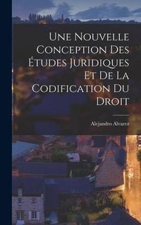 Produktbild: Une Nouvelle Conception des &Eacute;tudes Juridiques et de la Codification du Droit