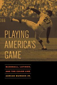 Produktbild: Burgos, A: Playing America&prime;s Game - Baseball, Latinos