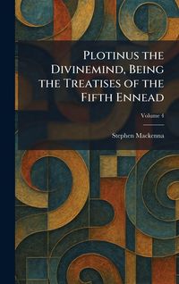 Produktbild: Plotinus the Divinemind, Being the Treatises of the Fifth Ennead