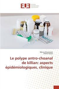 Produktbild: Le polype antro-choanal de killian: aspects &eacute;pid&eacute;miologiques, clinique