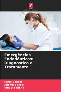 Produktbild: Emerg&ecirc;ncias Endod&ocirc;nticas: Diagn&oacute;stico e Tratamento