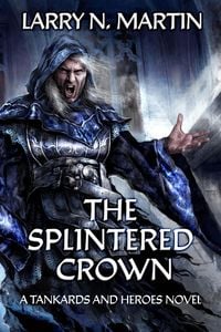 Produktbild: The Splintered Crown (Tankards and Heroes, #1)
