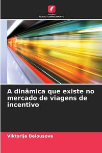 Produktbild: A din&acirc;mica que existe no mercado de viagens de incentivo