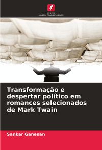Produktbild: Transforma&ccedil;&atilde;o e despertar pol&iacute;tico em romances selecionados de Mark Twain