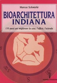 Produktbild: Bioarchitettura indiana. 155 passi per migliorare la casa, l'ufficio, l'azienda