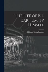 Produktbild: The Life of P.T. Barnum, by Himself
