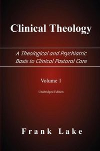 Produktbild: Clinical Theology, a Theological and Psychiatric Basis to Clinical Pastoral Care, Volume 1