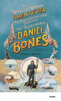Produktbild: Die wirklich wahren Abenteuer (und au&szlig;erordentlichen Lehrjahre) des Teufelskerls Daniel Bones