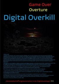Produktbild: [Game Over Overture] Digital Overkill &ndash; &bdquo;Geistes(abschaffungs)automation in der Digitalsoziologie&ldquo;(?/!) &ndash;