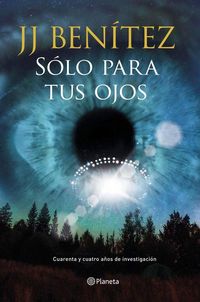 Produktbild: S&oacute;lo para tus ojos : cuarenta y cuatro a&ntilde;os de investigaci&oacute;n ovni