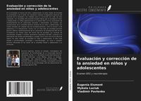 Produktbild: Evaluaci&oacute;n y correcci&oacute;n de la ansiedad en ni&ntilde;os y adolescentes