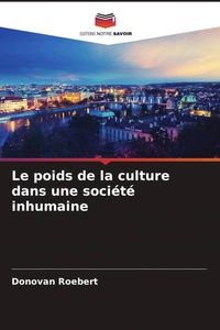 Produktbild: Le poids de la culture dans une soci&eacute;t&eacute; inhumaine