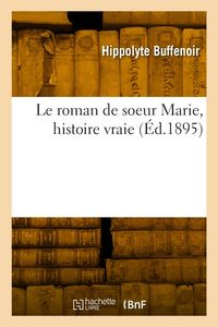 Produktbild: Le Roman de Soeur Marie, Histoire Vraie