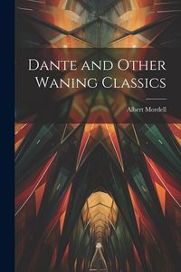 Produktbild: Dante and Other Waning Classics