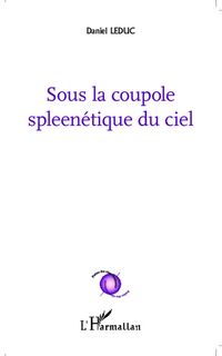 Produktbild: Sous la coupole spleen&eacute;tique du ciel