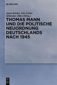 Produktbild: Thomas Mann und die politische Neuordnung Deutschlands nach 1945