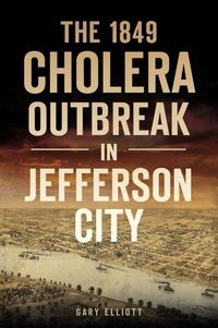 Produktbild: The 1849 Cholera Outbreak in Jefferson City