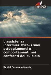 Produktbild: L'assistenza infermieristica, i suoi atteggiamenti e comportamenti nei confronti del suicidio