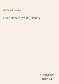 Produktbild: The Northern Whale-Fishery