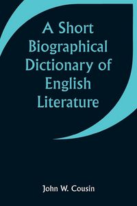 Produktbild: A Short Biographical Dictionary of English Literature