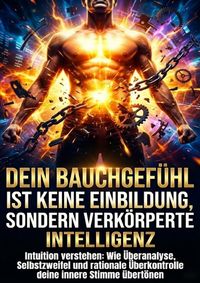 Produktbild: Dein Bauchgef&uuml;hl ist keine Einbildung, sondern verk&ouml;rperte Intelligenz