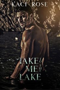 Produktbild: Take Me To The Lake: A Billionaire, Mountain Man Romance