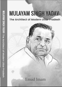 Produktbild: Mulayam Singh Yadav: The Architect of Modern Uttar Pradesh