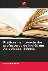 Produktbild: Pr&aacute;ticas de literacia dos professores de ingl&ecirc;s em Adis Abeba, Eti&oacute;pia