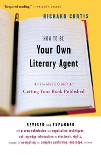 Bild vom Artikel How to Be Your Own Literary Agent vom Autor Richard Curtis