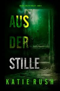 Produktbild: Aus der Stille" (Ein Dirk-King-FBI-Thriller - Band 4)