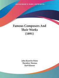 Produktbild: Famous Composers And Their Works (1891)