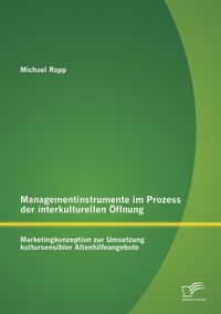 Produktbild: Managementinstrumente im Prozess der interkulturellen &Ouml;ffnung: Marketingkonzeption zur Umsetzung kultursensibler Altenhilfeangebote