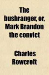 Produktbild: The Bushranger; Or, Mark Brandon the Convict