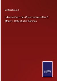 Produktbild: Urkundenbuch des Cistercienserstiftes B. Marie v. Hohenfurt in B&ouml;hmen