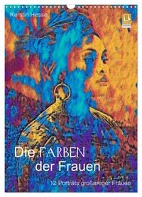 Produktbild: Die FARBEN der Frauen - 12 Portr&auml;ts gro&szlig;artiger Frauen (Wandkalender 2026 DIN A3 hoch), CALVENDO Monatskalender