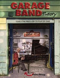 Produktbild: Garage Band Theory: Tools the Pros Use to Play by Ear